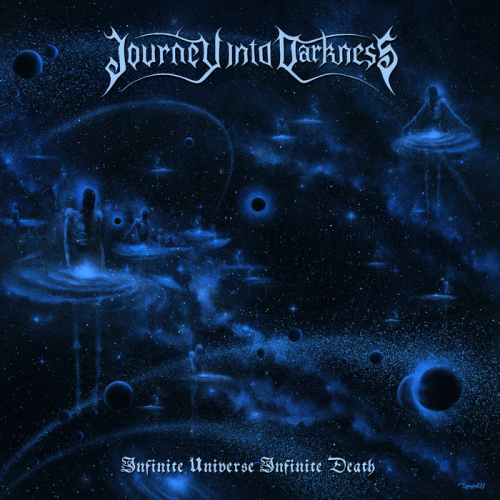Journey Into Darkness : Infinite Universe Infinite Death